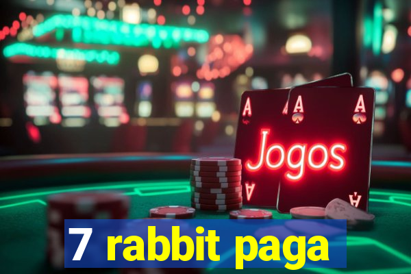 7 rabbit paga